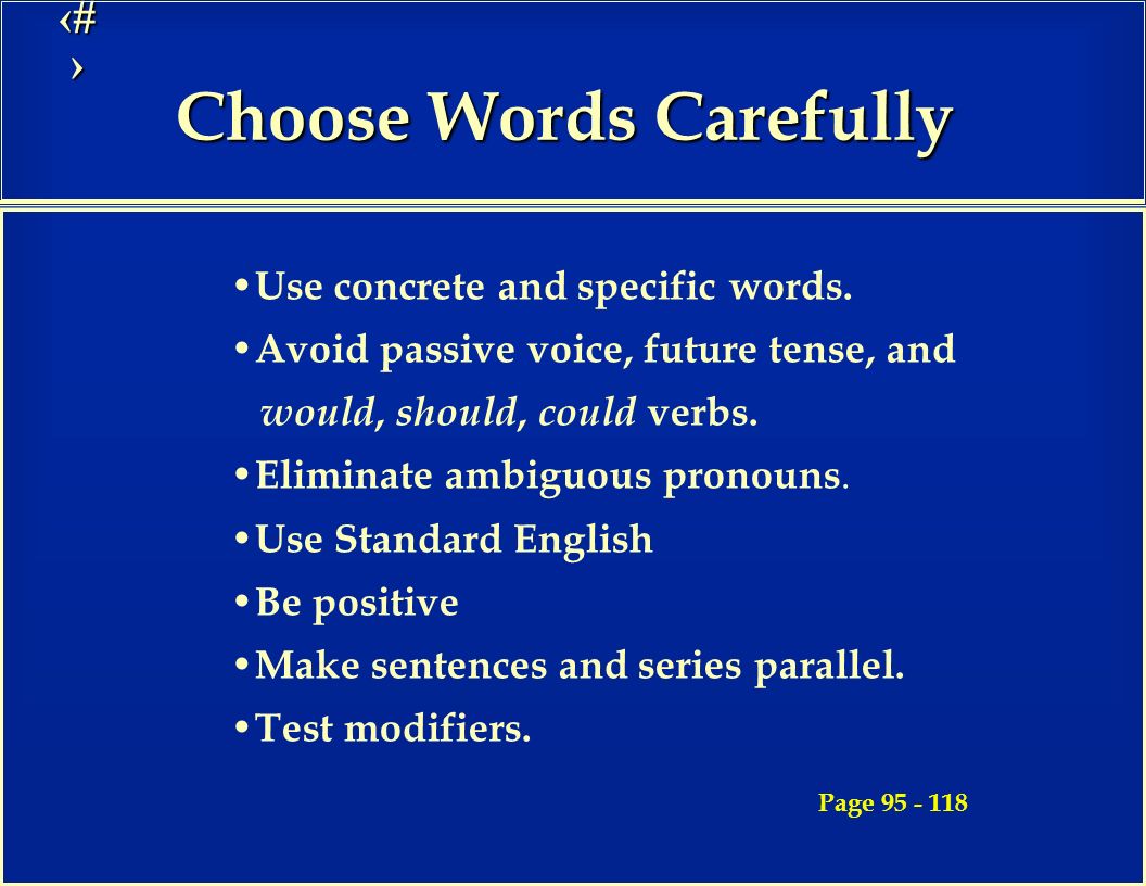 19 Choose Words Carefully Use concrete and specific words.