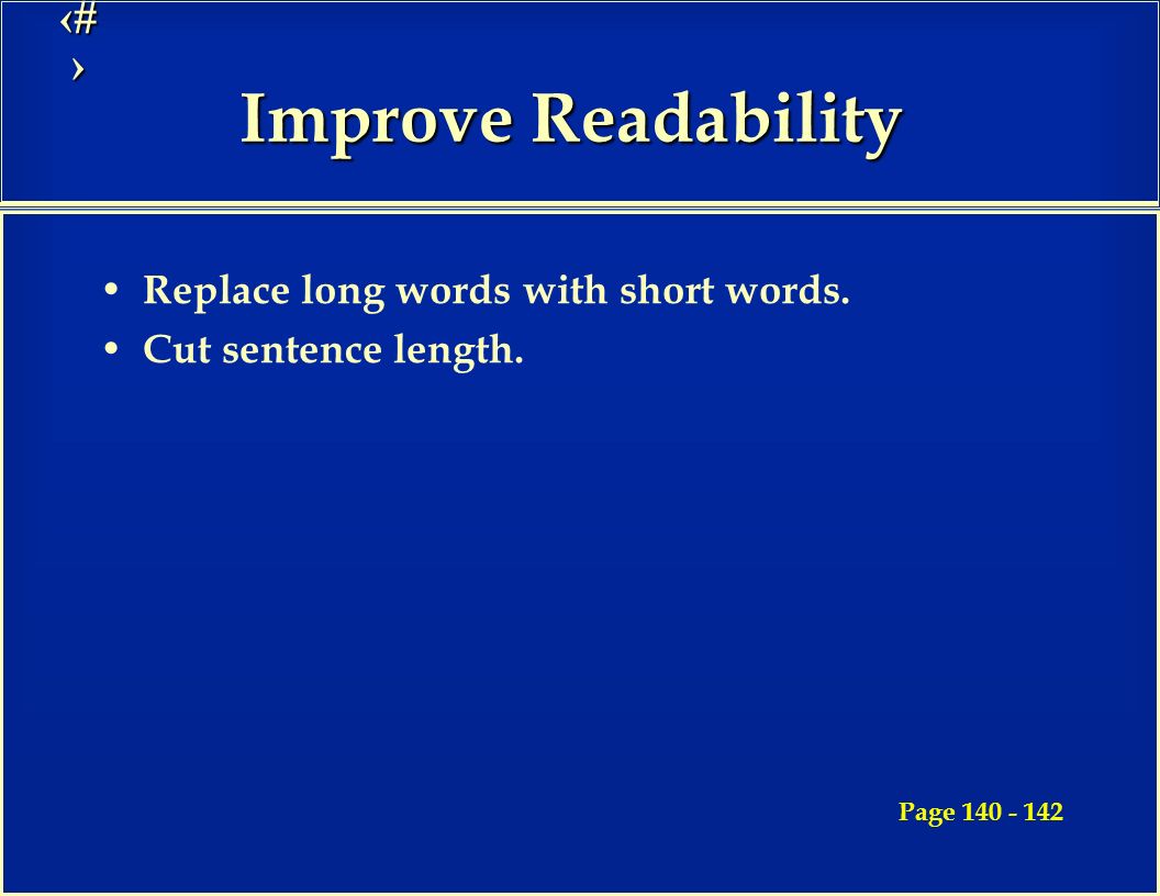 24 Improve Readability Replace long words with short words. Cut sentence length. Page