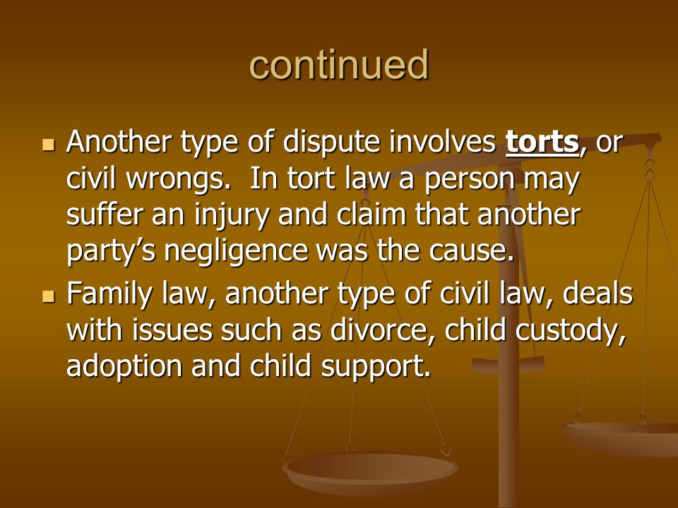 continued Another type of dispute involves torts, or civil wrongs.