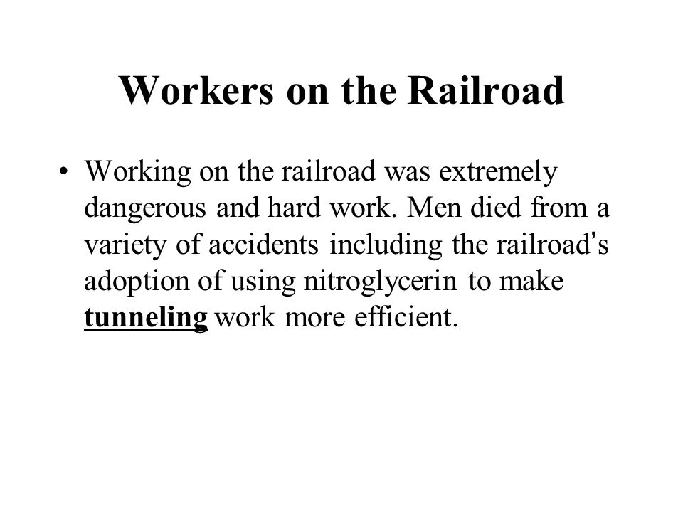 Workers on the Railroad Working on the railroad was extremely dangerous and hard work.
