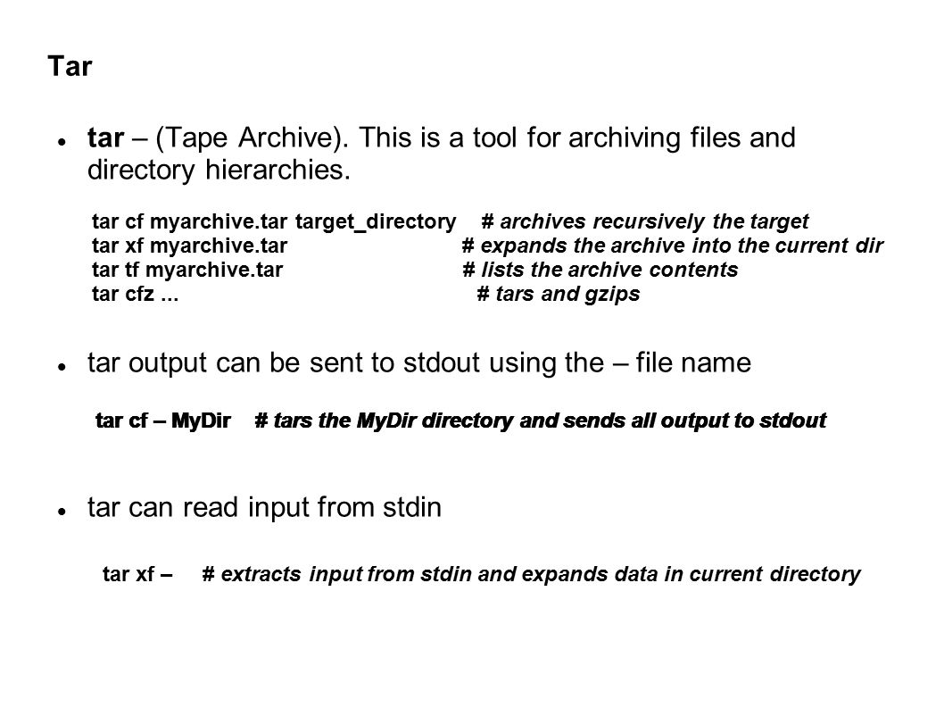 Linux Tools. Tar tar – (Tape Archive). This is a tool for archiving files  and directory hierarchies. tar output can be sent to stdout using the – file.  - ppt download