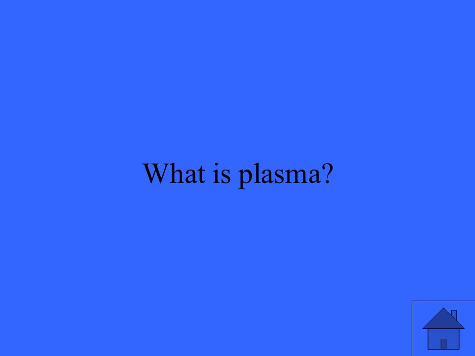 29 What is plasma