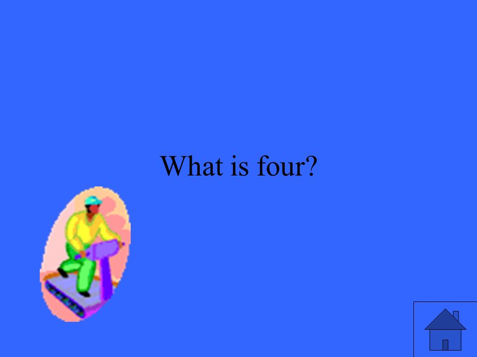3 What is four