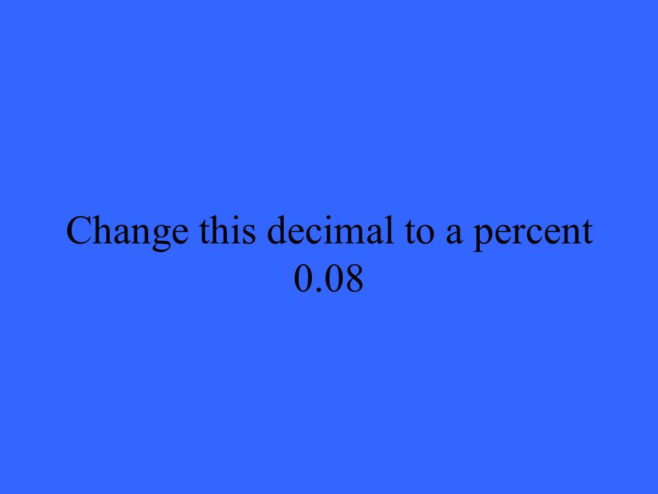 Change this decimal to a percent 0.08
