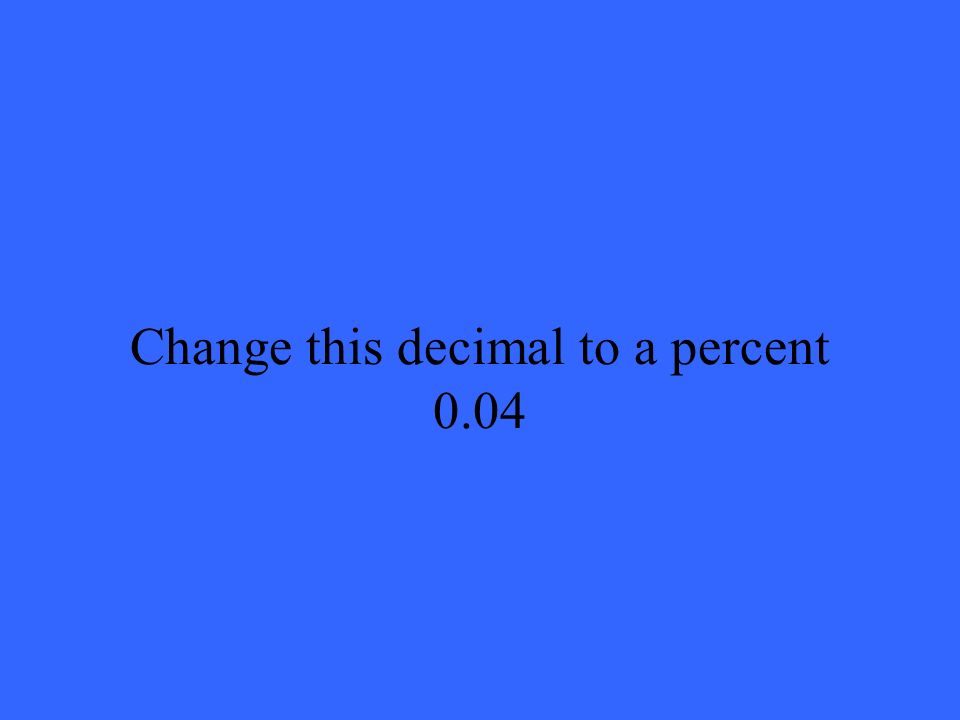 Change this decimal to a percent 0.04