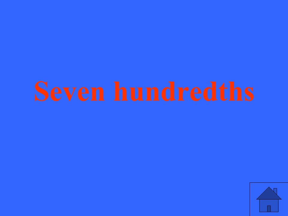 Seven hundredths