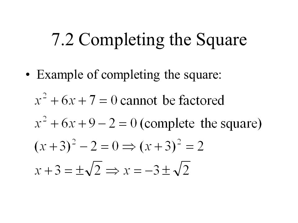7.2 Completing the Square Example of completing the square: