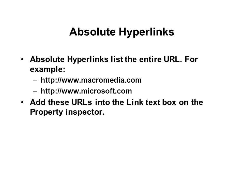 Absolute Hyperlinks Absolute Hyperlinks list the entire URL.