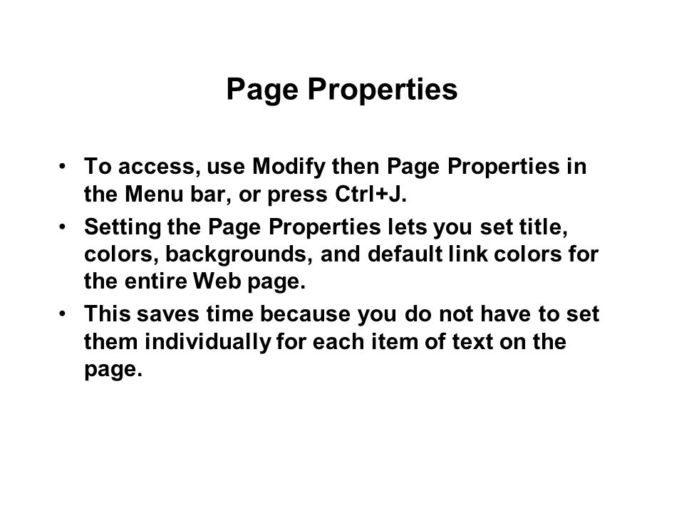 Page Properties To access, use Modify then Page Properties in the Menu bar, or press Ctrl+J.