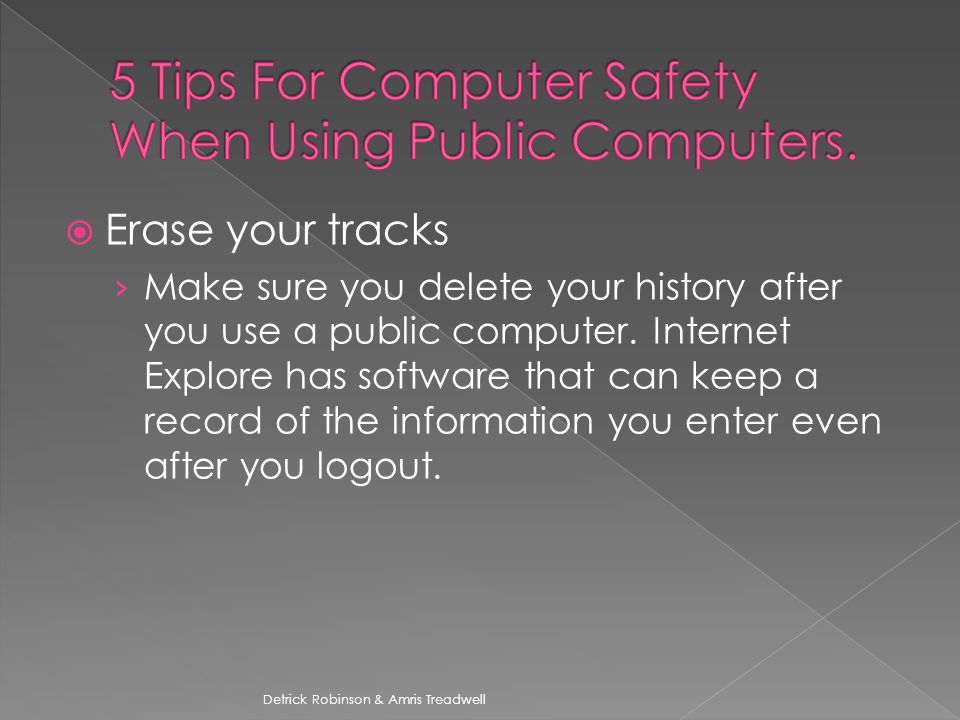  Erase your tracks › Make sure you delete your history after you use a public computer.