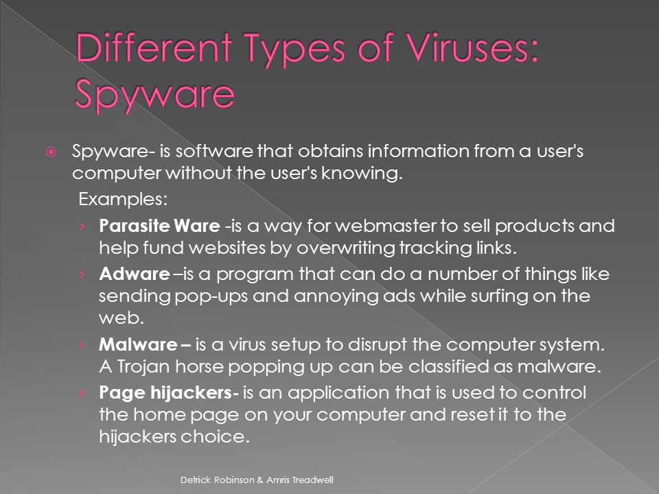  Spyware- is software that obtains information from a user s computer without the user s knowing.