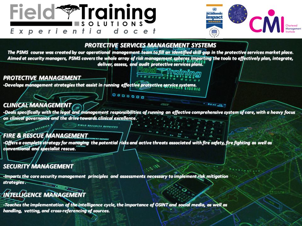 PROTECTIVE SERVICES MANAGEMENT SYSTEMS The PSMS course was created by our operational management team to fill an identified skill gap in the protective services market place.