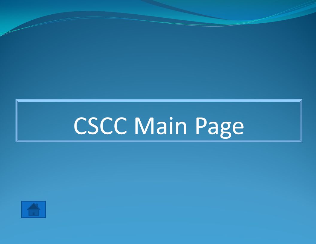 TABLE OF CONTENTS CSCC Main Screen CougarWeb Main Screen Log-in Screen Students Main Menu My Schedule My Unofficial Transcript My Grades My Profile Registration Financial Aid Other Links Assessment