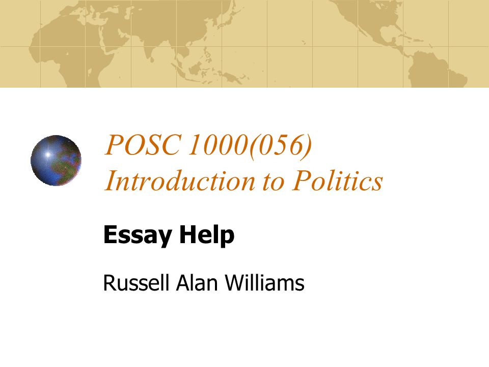 POSC 1000(056) Introduction to Politics Essay Help Russell Alan Williams
