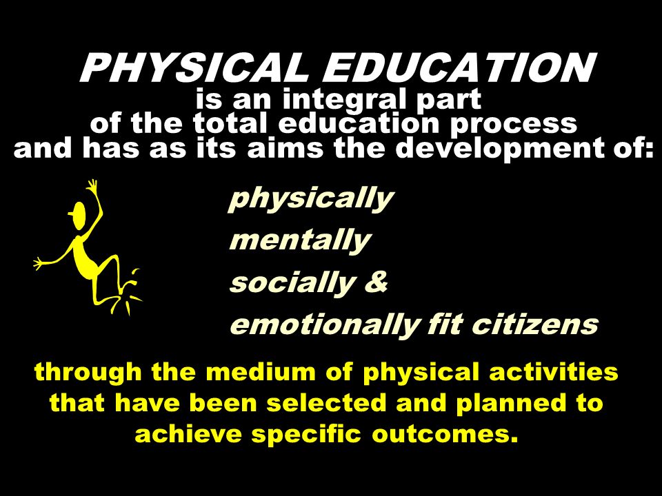 Process of obtaining physical, mental, social, & fitness skills through physical activity