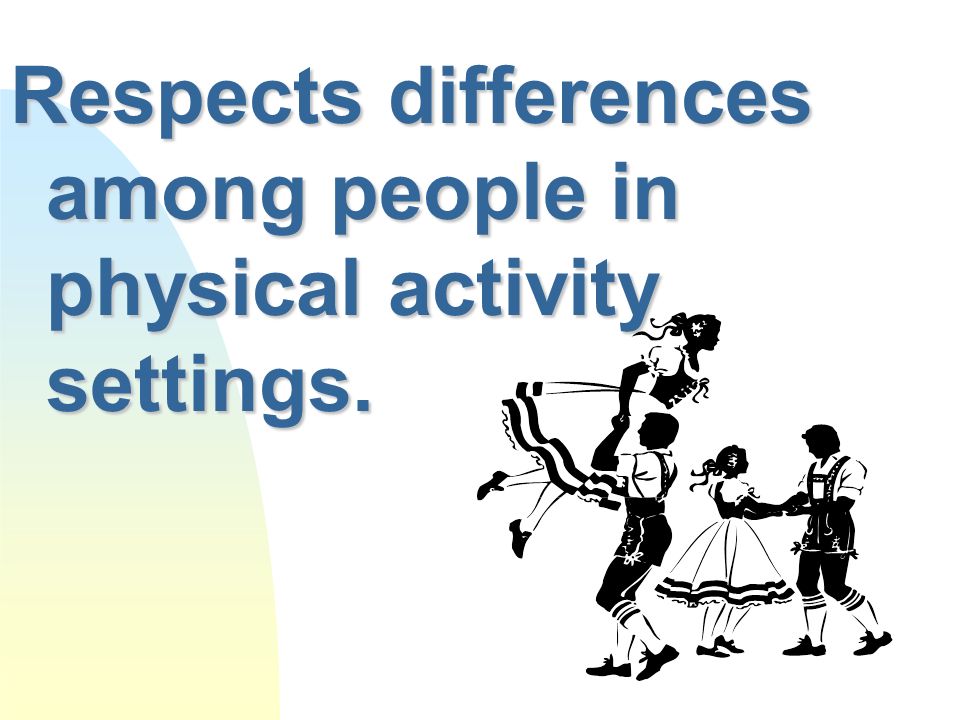Demonstrates personal & social behavior in physical activity settings.