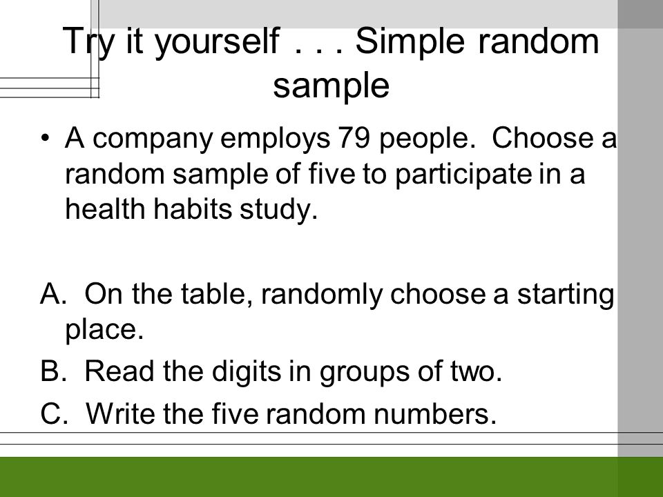 Try it yourself... Simple random sample A company employs 79 people.
