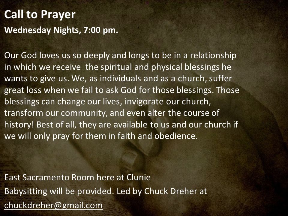 Call to Prayer Wednesday Nights, 7:00 pm.