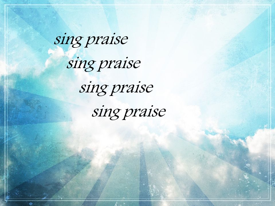 sing praise