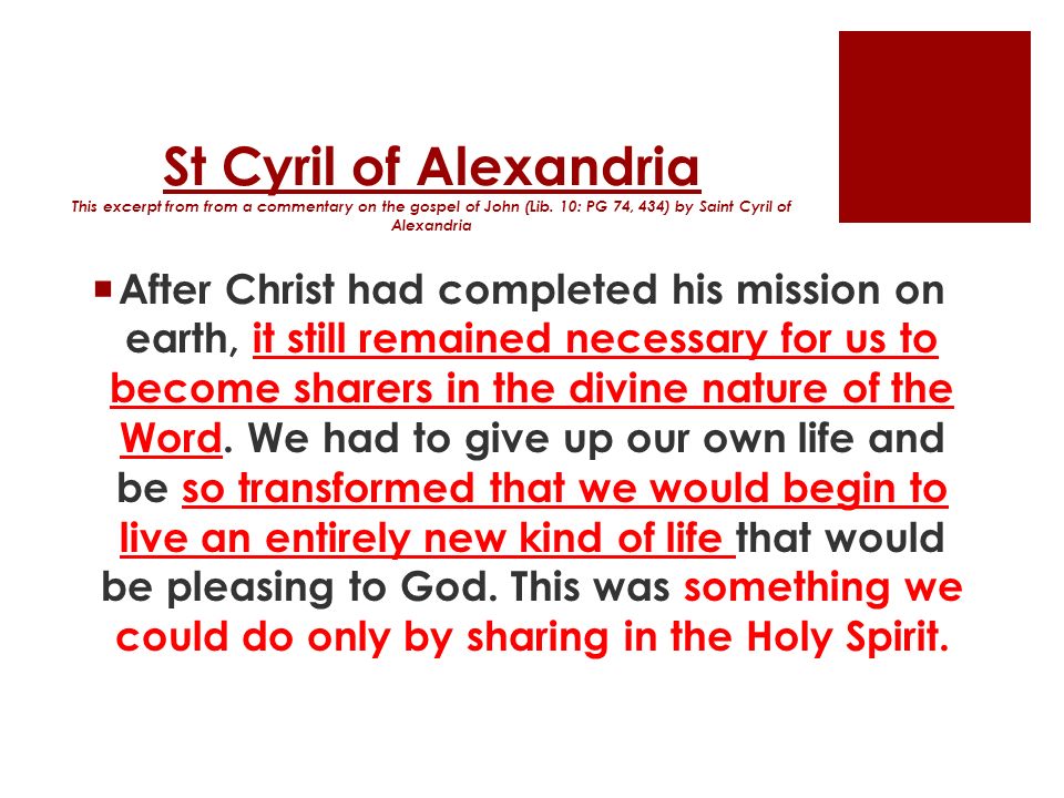 St Cyril of Alexandria This excerpt from from a commentary on the gospel of John (Lib.