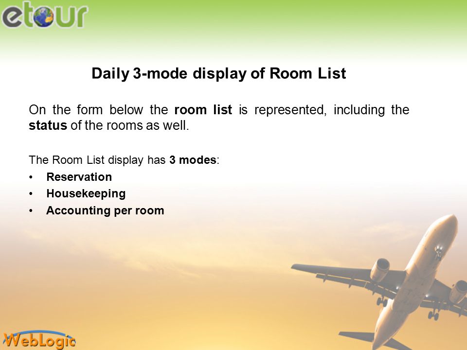 Daily 3-mode display of Room List On the form below the room list is represented, including the status of the rooms as well.