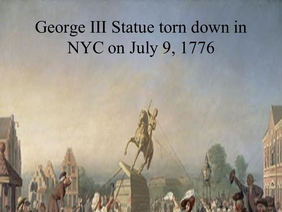George III Statue torn down in NYC on July 9, 1776