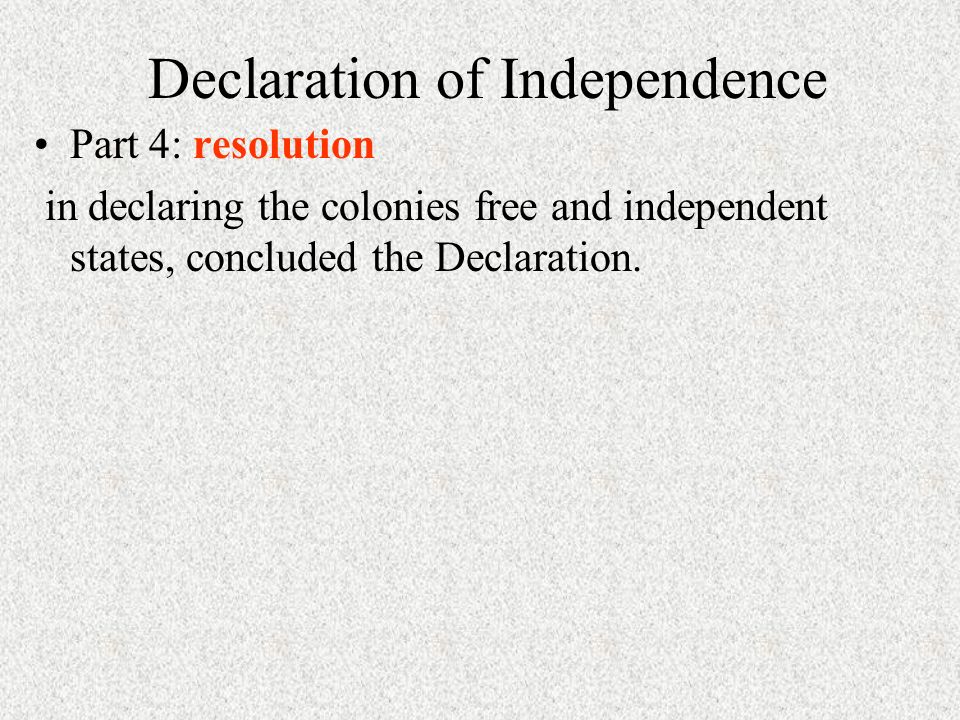 Declaration of Independence Part 4: resolution in declaring the colonies free and independent states, concluded the Declaration.