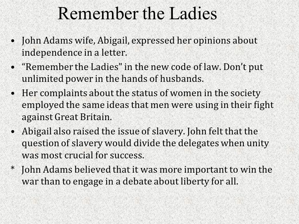 John Adams wife, Abigail, expressed her opinions about independence in a letter.