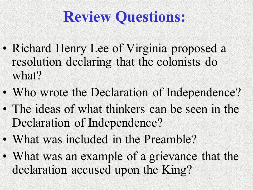 Review Questions: Richard Henry Lee of Virginia proposed a resolution declaring that the colonists do what.