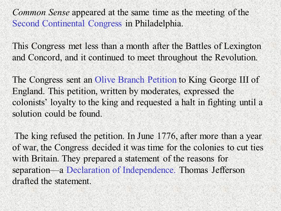 Common Sense appeared at the same time as the meeting of the Second Continental Congress in Philadelphia.