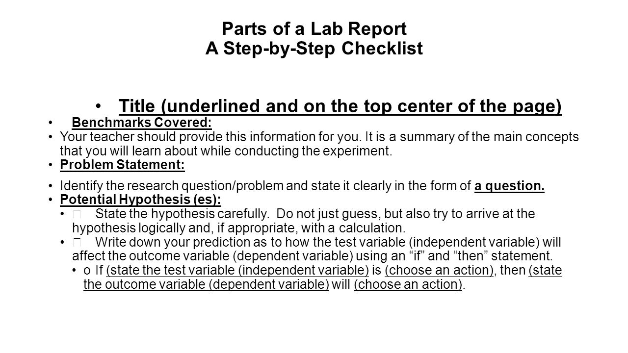 Parts of a Lab Report A Step-by-Step Checklist Title (underlined and on the top center of the page) Benchmarks Covered: Your teacher should provide this information for you.