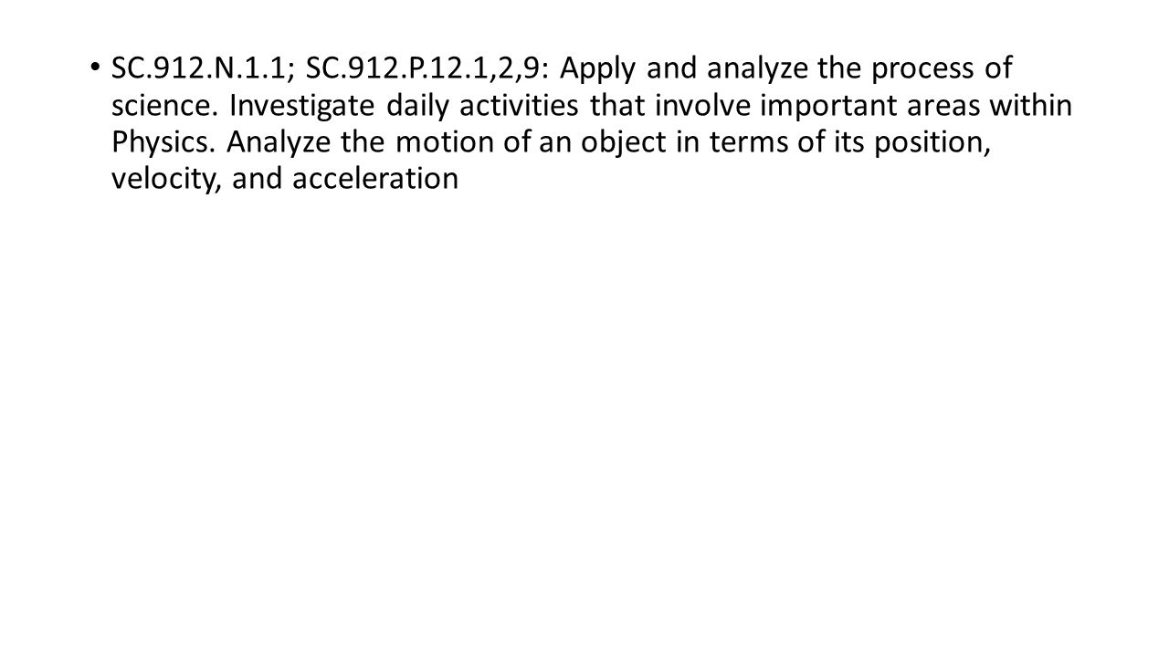 SC.912.N.1.1; SC.912.P.12.1,2,9: Apply and analyze the process of science.