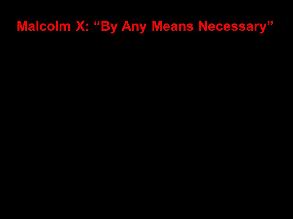 Malcolm X By Any Means Necessary 傳統 遺產 N 驕傲 自豪 N 民權 N 象徵 V 極力主張 慫恿 V 逮捕 V 在 的慫恿之下 Phr 較 優越的 Phr 種族 人種 Malcolm X By Any Means Necessary 傳統 遺產 N 驕傲 自豪 N 民權 N 象徵 V 極力主張 慫恿 V 逮捕 V 在 的慫恿之下 Phr 較 優越的 Phr 種族 人種
