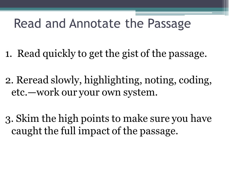 Read and Annotate the Passage 1. Read quickly to get the gist of the passage.