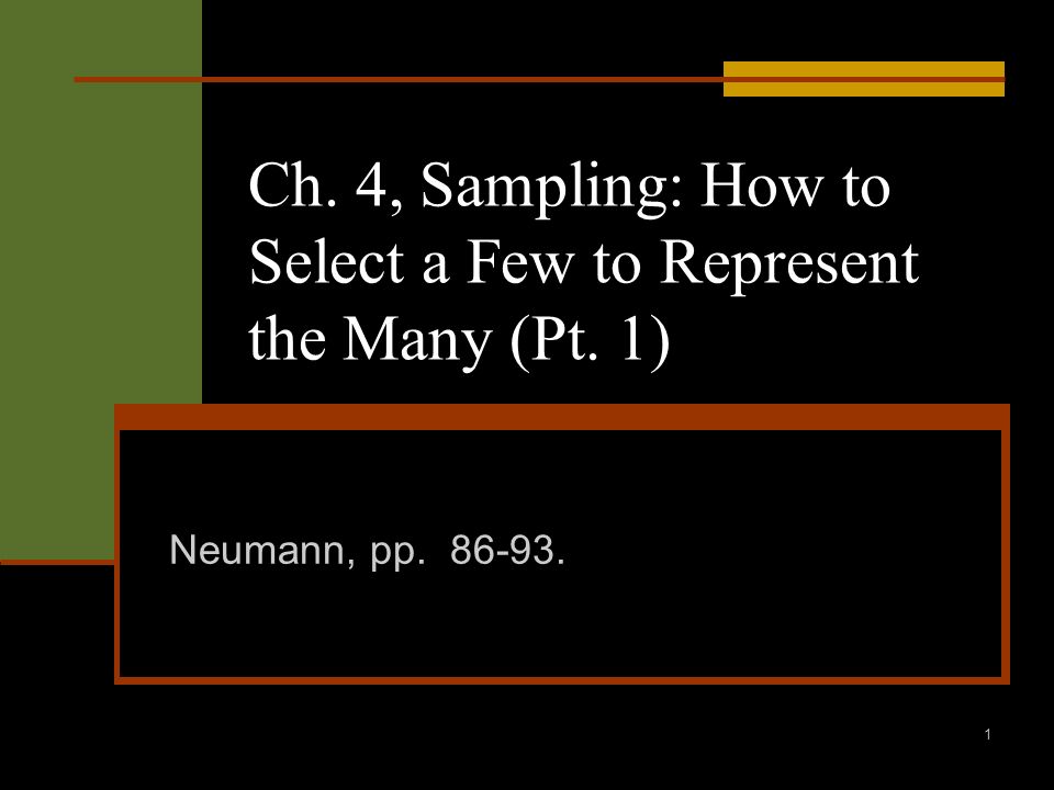 1 Ch. 4, Sampling: How to Select a Few to Represent the Many (Pt. 1) Neumann, pp