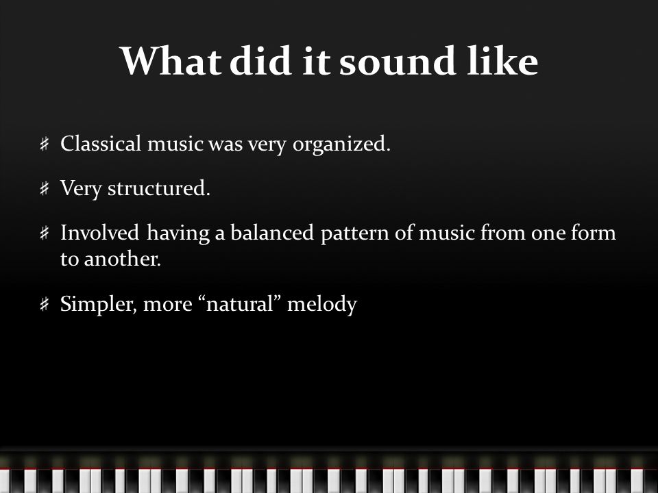 What did it sound like Classical music was very organized.