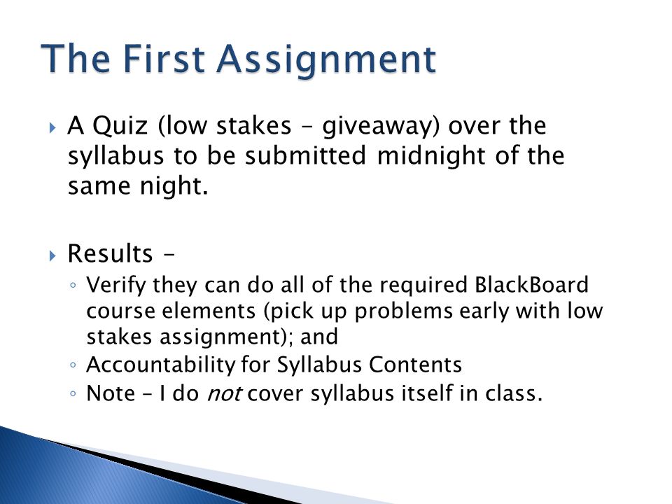  A Quiz (low stakes – giveaway) over the syllabus to be submitted midnight of the same night.