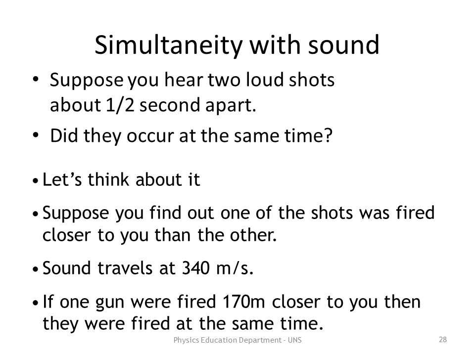 Simultaneity with sound Suppose you hear two loud shots about 1/2 second apart.