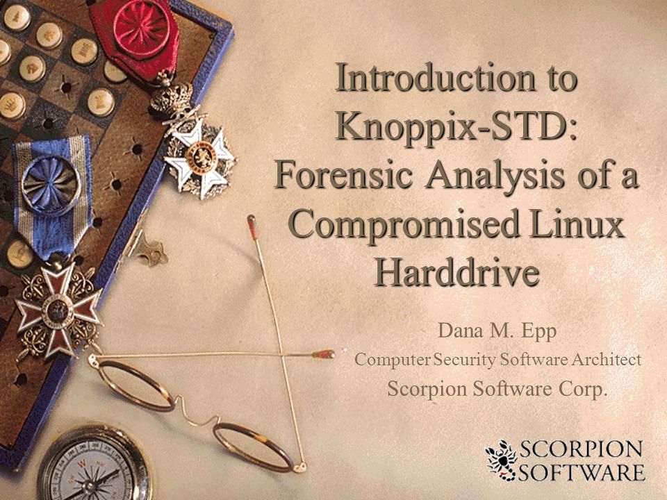 Introduction to Knoppix-STD: Forensic Analysis of a Compromised Linux Harddrive Dana M.