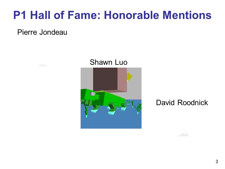3 P1 Hall of Fame: Honorable Mentions David Roodnick Shawn Luo Pierre Jondeau