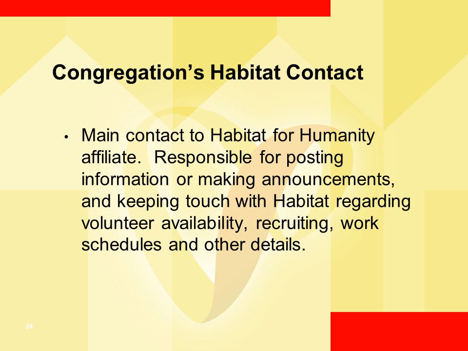 24 Congregation’s Habitat Contact Main contact to Habitat for Humanity affiliate.