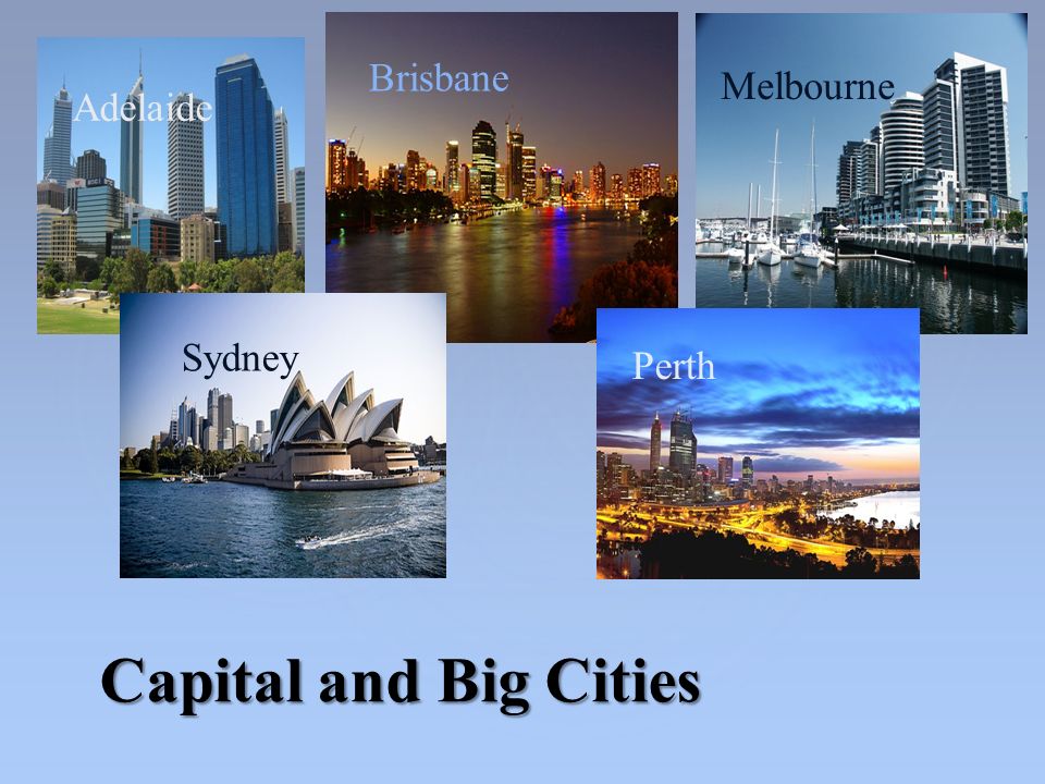Capital and Big Cities Melbourne Brisbane Perth Adelaide Sydney