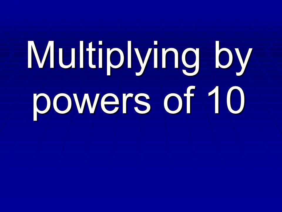 Multiplying by powers of 10