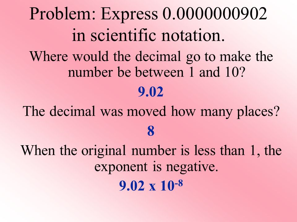 Problem: Express in scientific notation.