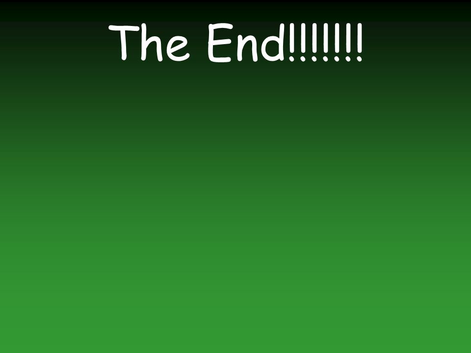 The End!!!!!!!