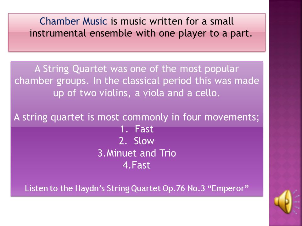 Chamber Music is music written for a small instrumental ensemble with one player to a part.