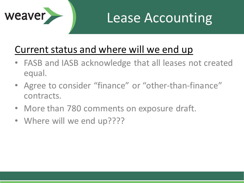 Lease Accounting Current status and where will we end up FASB and IASB acknowledge that all leases not created equal.