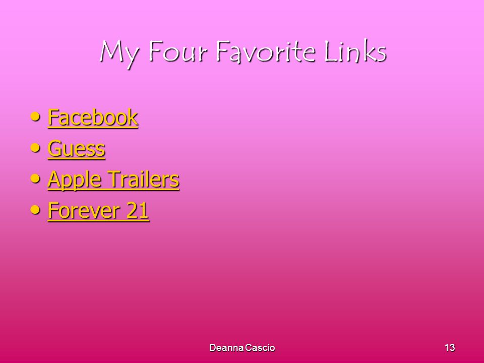 Deanna Cascio13 My Four Favorite Links Facebook Facebook Facebook Guess Guess Guess Apple Trailers Apple Trailers Apple Trailers Apple Trailers Forever 21 Forever 21 Forever 21 Forever 21