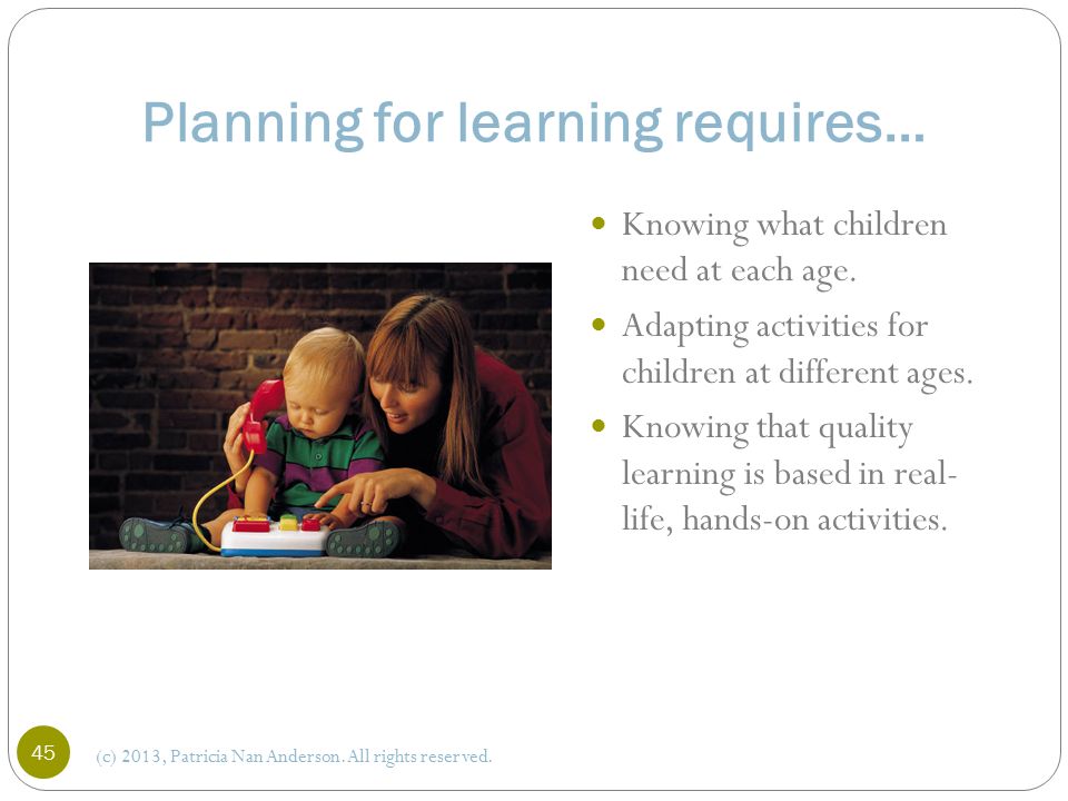Planning for learning requires… (c) 2013, Patricia Nan Anderson.