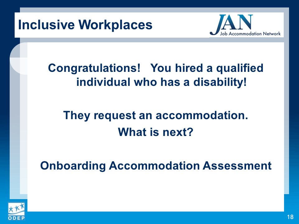 Inclusive Workplaces Congratulations. You hired a qualified individual who has a disability.